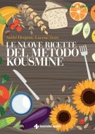Ebook Le nuove ricette del Metodo Kousmine di André Denjan, Lucette Serre edito da Tecniche Nuove