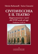 Ebook Civitavecchia e il teatro di Fabrizio Barbaranelli, Enrico Ciancarini edito da Gangemi Editore