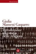 Ebook Introduzione alla storia delle religioni di Giulia Sfameni Gasparro edito da Editori Laterza