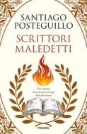 Ebook Scrittori maledetti di Posteguillo Santiago edito da Piemme