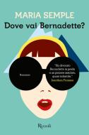 Ebook Dove vai Bernadette? di Semple Maria edito da Rizzoli