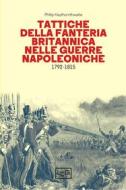 Ebook Tattiche della fanteria britannica nelle guerre napoleoniche di Philip Haythornthwaite edito da LEG