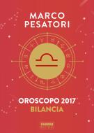 Ebook Bilancia - Oroscopo 2017 di Pesatori Marco edito da Fabbri Editori