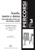 Ebook Scuola, teatro e danza. Trasversalità delle arti del corpo nella didattica scolastica di Serena Pilotto edito da EDUCatt