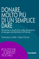 Ebook Donare, molto più di un semplice dare. Ricerche e studi Avis sulla donazione di sangue nel territorio di Parma di Francesco Cirillo, Fabio Piccoli edito da Franco Angeli Edizioni