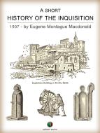 Ebook A Short History of the Inquisition di Eugene Montague Macdonald edito da Edizioni Savine