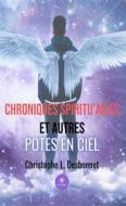 Ebook Chroniques spiritu’ailes et autres potes en ciel di Christophe L. Desbonnet edito da Le Lys Bleu Éditions