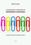 Ebook Il coinvolgimento e la motivazione dei dipendenti comunali di Alberto Cavicchi edito da Tiemme Edizioni Digitali