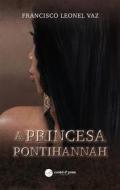 Ebook A Princesa Pontihannah di Francisco Leonel Vaz edito da CORDEL D&apos; PRATA