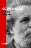 Ebook Poesie 1850-1900 di Giosuè Carducci edito da Sinapsi Editore