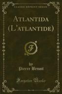 Ebook Atlantida (L'atlantide) di Pierre Benoit edito da Forgotten Books