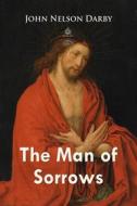 Ebook The Man of Sorrows di John Nelson Darby edito da Interactive Media