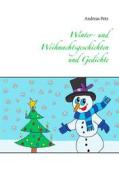 Ebook Winter- und Weihnachtsgeschichten und Gedichte di Andreas Petz edito da Books on Demand