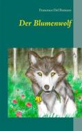 Ebook Der Blumenwolf di Francesco Del Romano edito da Books on Demand