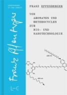 Ebook Von Aromaten und Heterocyclen zur Bio- und Nanotechnologie di Franz Effenberger edito da GNT-Verlag GmbH