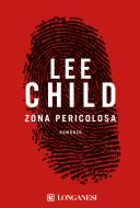 Ebook Zona pericolosa di Lee Child edito da Longanesi