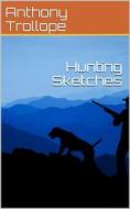 Ebook Hunting Sketches di Anthony Trollope edito da iOnlineShopping.com