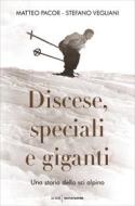 Ebook Discese, speciali e giganti di Vegliani Stefano, Pacor Matteo edito da Mondadori
