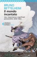 Ebook Il mondo incantato di Bruno Bettelheim edito da Feltrinelli Editore