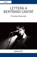Ebook Lettera a Bertrand Cantat di Francesca Mazzucato edito da Giraldi Editore