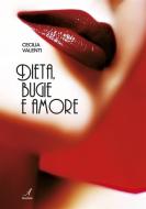 Ebook Dieta, bugie e amore di Cecilia Valenti edito da Edizioni Artestampa