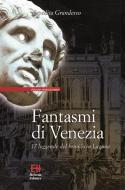Ebook Fantasmi di Venezia di Espedita Grandesso edito da Edizioni Helvetia