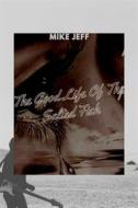 Ebook The Good Life Of The Salted Fish di Mike Jeff edito da Mike Jeff