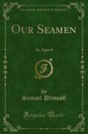 Ebook Our Seamen di Samuel Plimsoll edito da Forgotten Books