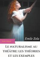 Ebook Le Naturalisme au théâtre : les théories et les exemples di Émile Zola edito da Books on Demand