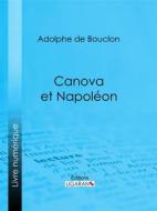 Ebook Canova et Napoléon di Ligaran, Adolphe de Bouclon edito da Ligaran
