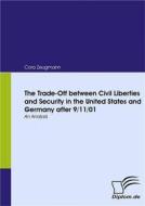 Ebook The Trade-Off between Civil Liberties and Security in the United States and Germany after 9/11/01 di Cora Zeugmann edito da Diplomica Verlag