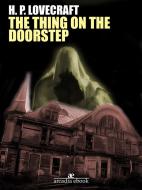 Ebook The Thing on the Doorstep di H. P. Lovecraft edito da H. P. Lovecraft