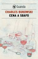 Ebook Cena a sbafo di Charles Bukowski edito da Guanda