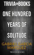 Ebook One Hundred Years Of Solitude by Gabriel Garcia Marquez (Trivia-On-Books) di Trivion Books edito da Trivion Books