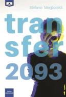 Ebook Transfer 2093 di Stefano Meglioraldi edito da Le Mezzelane Casa Editrice