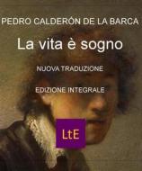 Ebook La vita è sogno di Pedro Calderon de la Barca edito da latorre editore