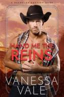 Ebook Hand Me The Reins di Vanessa Vale edito da Vanessa Vale