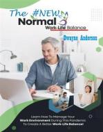 Ebook The New Normal Work life Balance di Dwayne Anderson edito da Publisher s21598