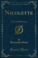 Ebook Nicolette di Baroness Orczy edito da Forgotten Books
