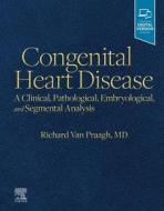 Ebook Congenital Heart Disease, E-Book di Richard Van Praagh edito da Elsevier