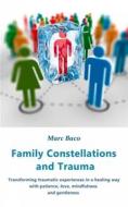 Ebook Family Constellations And Trauma di Marc Baco edito da Babelcube Inc.