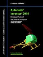 Ebook Autodesk Inventor 2015 - Einsteiger-Tutorial Hubschrauber di Christian Schlieder edito da Books on Demand