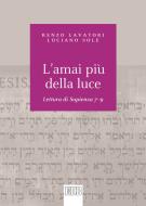 Ebook L' Amai più della luce di Renzo Lavatori, Luciano Sole edito da EDB - Edizioni Dehoniane Bologna