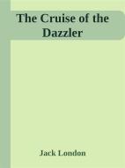 Ebook The Cruise of the Dazzler di Jack London edito da Jack London