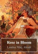 Ebook Rose in Bloom di Louisa May Alcott edito da Freeriver Publishing