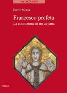 Ebook Francesco profeta di Pietro Messa edito da Viella Libreria Editrice