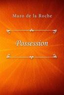 Ebook Possession di Mazo de la Roche edito da Classica Libris