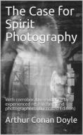 Ebook The Case for Spirit Photography di Arthur Conan Doyle edito da iOnlineShopping.com