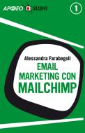 Ebook Email marketing con MailChimp (edizione Sushi) di Alessandra Farabegoli edito da Feltrinelli Editore