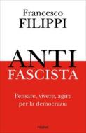 Ebook Antifascista di Filippi Francesco edito da Piemme